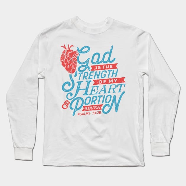 God Is The Strength Of My Heart & Portion 4Ever Christian Tshirt Long Sleeve T-Shirt by ShirtHappens